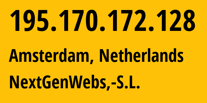 IP-адрес 195.170.172.128 (Амстердам, Северная Голландия, Нидерланды) определить местоположение, координаты на карте, ISP провайдер AS41608 NextGenWebs,-S.L. // кто провайдер айпи-адреса 195.170.172.128
