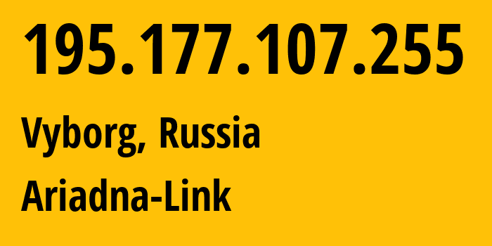 IP address 195.177.107.255 (Vyborg, Leningrad Oblast, Russia) get location, coordinates on map, ISP provider AS30877 Ariadna-Link // who is provider of ip address 195.177.107.255, whose IP address