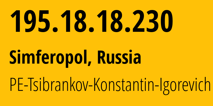 IP address 195.18.18.230 (Simferopol, Crimea, Russia) get location, coordinates on map, ISP provider AS48004 PE-Tsibrankov-Konstantin-Igorevich // who is provider of ip address 195.18.18.230, whose IP address