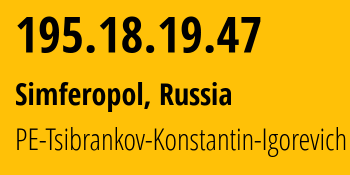 IP address 195.18.19.47 (Simferopol, Crimea, Russia) get location, coordinates on map, ISP provider AS48004 PE-Tsibrankov-Konstantin-Igorevich // who is provider of ip address 195.18.19.47, whose IP address