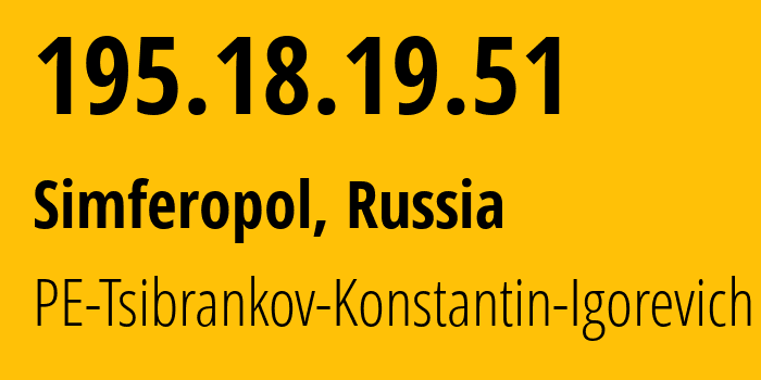 IP address 195.18.19.51 (Simferopol, Crimea, Russia) get location, coordinates on map, ISP provider AS48004 PE-Tsibrankov-Konstantin-Igorevich // who is provider of ip address 195.18.19.51, whose IP address