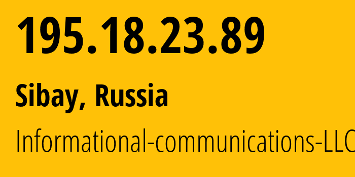 IP address 195.18.23.89 (Sibay, Bashkortostan Republic, Russia) get location, coordinates on map, ISP provider AS51153 Informational-communications-LLC // who is provider of ip address 195.18.23.89, whose IP address