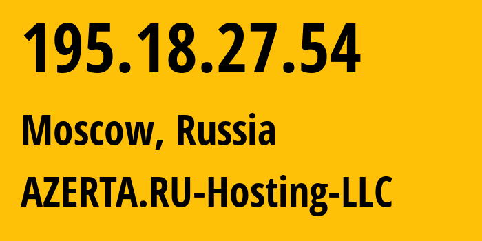 IP-адрес 195.18.27.54 (Москва, Москва, Россия) определить местоположение, координаты на карте, ISP провайдер AS43278 AZERTA.RU-Hosting-LLC // кто провайдер айпи-адреса 195.18.27.54