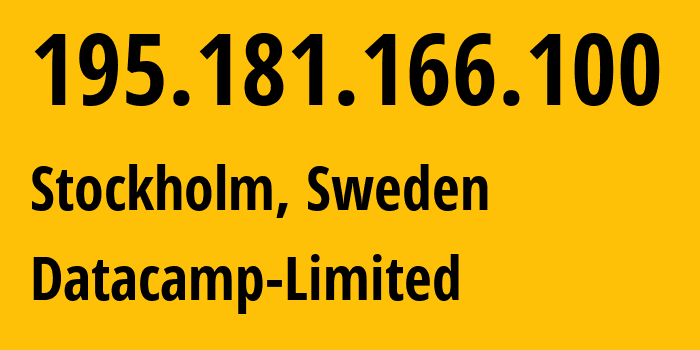 IP address 195.181.166.100 (Stockholm, Stockholm County, Sweden) get location, coordinates on map, ISP provider AS60068 Datacamp-Limited // who is provider of ip address 195.181.166.100, whose IP address