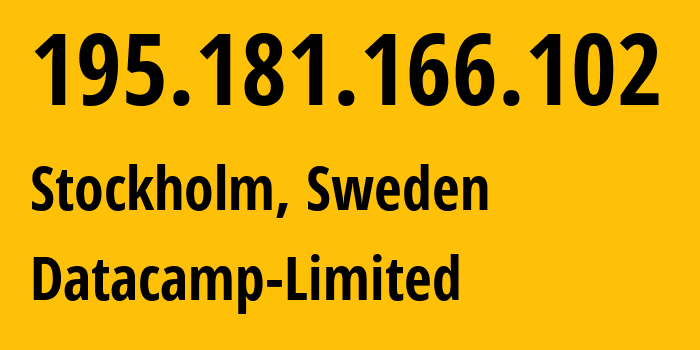 IP address 195.181.166.102 (Stockholm, Stockholm County, Sweden) get location, coordinates on map, ISP provider AS60068 Datacamp-Limited // who is provider of ip address 195.181.166.102, whose IP address