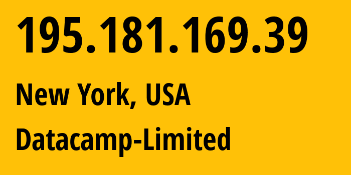 IP-адрес 195.181.169.39 (Нью-Йорк, Нью-Йорк, США) определить местоположение, координаты на карте, ISP провайдер AS60068 Datacamp-Limited // кто провайдер айпи-адреса 195.181.169.39