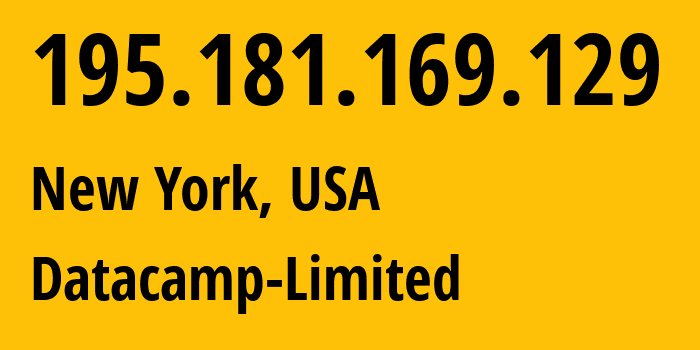 IP address 195.181.169.129 (New York, New York, USA) get location, coordinates on map, ISP provider AS60068 Datacamp-Limited // who is provider of ip address 195.181.169.129, whose IP address