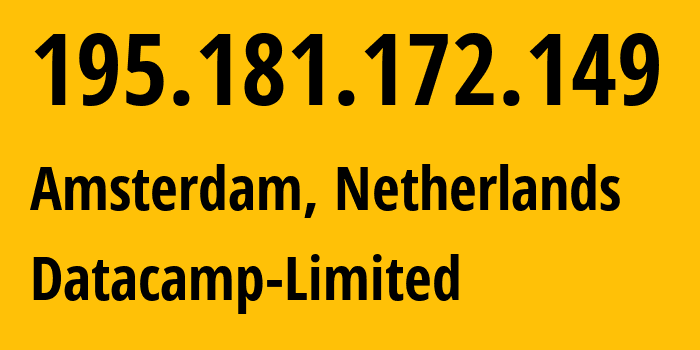 IP-адрес 195.181.172.149 (Амстердам, Северная Голландия, Нидерланды) определить местоположение, координаты на карте, ISP провайдер AS60068 Datacamp-Limited // кто провайдер айпи-адреса 195.181.172.149