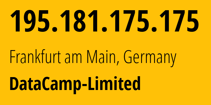 IP address 195.181.175.175 (Frankfurt am Main, Hesse, Germany) get location, coordinates on map, ISP provider AS60068 DataCamp-Limited // who is provider of ip address 195.181.175.175, whose IP address