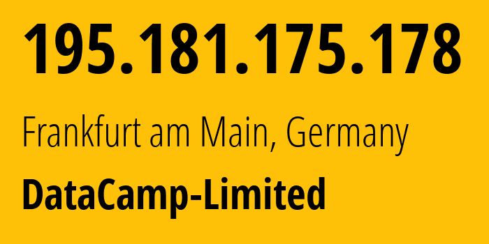 IP-адрес 195.181.175.178 (Франкфурт, Гессен, Германия) определить местоположение, координаты на карте, ISP провайдер AS60068 DataCamp-Limited // кто провайдер айпи-адреса 195.181.175.178
