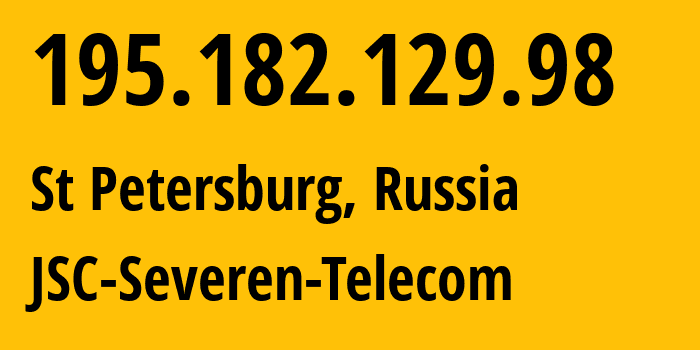 IP address 195.182.129.98 (St Petersburg, St.-Petersburg, Russia) get location, coordinates on map, ISP provider AS6858 JSC-Severen-Telecom // who is provider of ip address 195.182.129.98, whose IP address