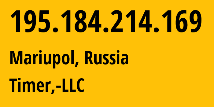 IP-адрес 195.184.214.169 (Мариуполь, Донецкая Народная Республика, Россия) определить местоположение, координаты на карте, ISP провайдер AS41039 Timer,-LLC // кто провайдер айпи-адреса 195.184.214.169