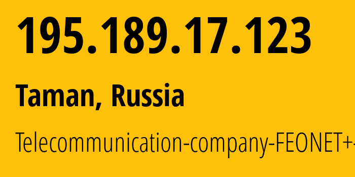 IP address 195.189.17.123 (Taman, Krasnodar Krai, Russia) get location, coordinates on map, ISP provider AS12403 Telecommunication-company-FEONET+-LLC // who is provider of ip address 195.189.17.123, whose IP address