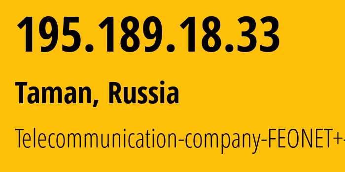 IP-адрес 195.189.18.33 (Тамань, Краснодарский край, Россия) определить местоположение, координаты на карте, ISP провайдер AS12403 Telecommunication-company-FEONET+-LLC // кто провайдер айпи-адреса 195.189.18.33