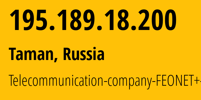 IP address 195.189.18.200 (Taman, Krasnodar Krai, Russia) get location, coordinates on map, ISP provider AS12403 Telecommunication-company-FEONET+-LLC // who is provider of ip address 195.189.18.200, whose IP address