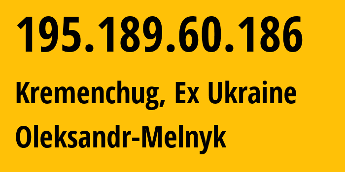 IP address 195.189.60.186 (Kremenchug, Poltava Oblast, Ex Ukraine) get location, coordinates on map, ISP provider AS41009 Oleksandr-Melnyk // who is provider of ip address 195.189.60.186, whose IP address