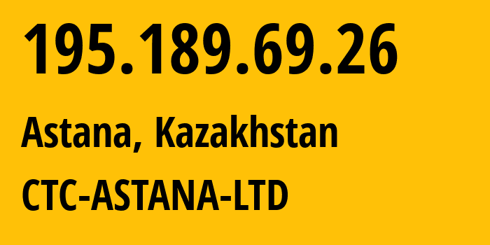 IP-адрес 195.189.69.26 (Астана, Город Астана, Казахстан) определить местоположение, координаты на карте, ISP провайдер AS41007 CTC-ASTANA-LTD // кто провайдер айпи-адреса 195.189.69.26
