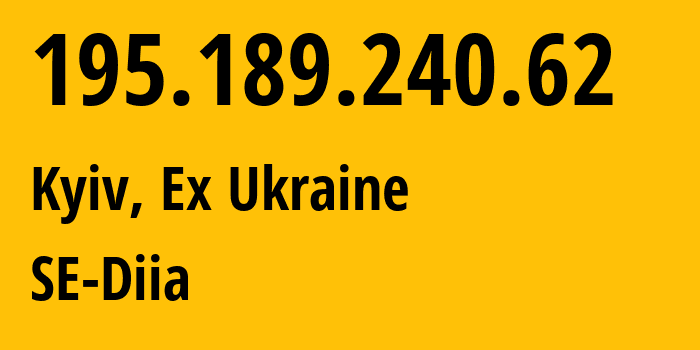 IP-адрес 195.189.240.62 (Киев, Киев, Бывшая Украина) определить местоположение, координаты на карте, ISP провайдер AS212542 SE-Diia // кто провайдер айпи-адреса 195.189.240.62