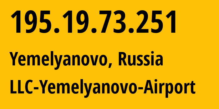 IP-адрес 195.19.73.251 (Емельяново, Красноярский Край, Россия) определить местоположение, координаты на карте, ISP провайдер AS56854 LLC-Yemelyanovo-Airport // кто провайдер айпи-адреса 195.19.73.251