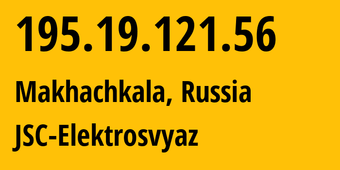 IP address 195.19.121.56 (Makhachkala, Dagestan, Russia) get location, coordinates on map, ISP provider AS44391 JSC-Elektrosvyaz // who is provider of ip address 195.19.121.56, whose IP address