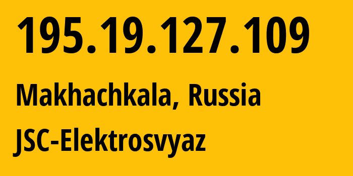 IP address 195.19.127.109 (Makhachkala, Dagestan, Russia) get location, coordinates on map, ISP provider AS44391 JSC-Elektrosvyaz // who is provider of ip address 195.19.127.109, whose IP address