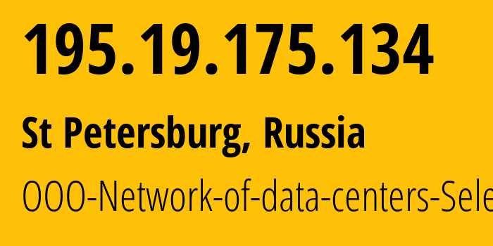 IP address 195.19.175.134 (St Petersburg, St.-Petersburg, Russia) get location, coordinates on map, ISP provider AS49505 OOO-Network-of-data-centers-Selectel // who is provider of ip address 195.19.175.134, whose IP address
