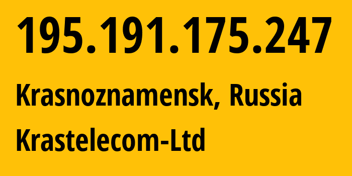 IP address 195.191.175.247 (Krasnoznamensk, Moscow Oblast, Russia) get location, coordinates on map, ISP provider AS196938 Krastelecom-Ltd // who is provider of ip address 195.191.175.247, whose IP address