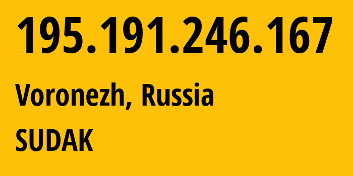 IP address 195.191.246.167 (Voronezh, Voronezh Oblast, Russia) get location, coordinates on map, ISP provider AS197628 SUDAK // who is provider of ip address 195.191.246.167, whose IP address