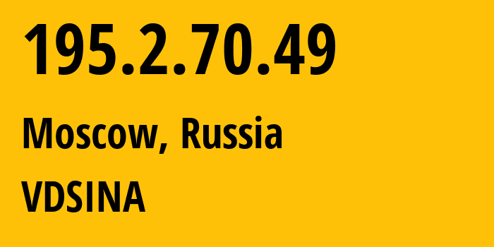 IP address 195.2.70.49 (Moscow, Moscow, Russia) get location, coordinates on map, ISP provider AS48282 VDSINA // who is provider of ip address 195.2.70.49, whose IP address