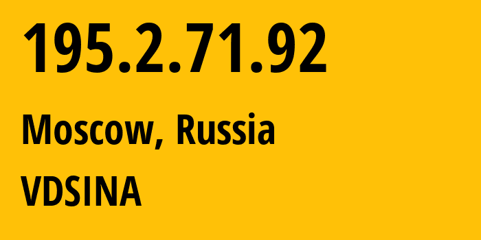 IP address 195.2.71.92 (Moscow, Moscow, Russia) get location, coordinates on map, ISP provider AS48282 VDSINA // who is provider of ip address 195.2.71.92, whose IP address