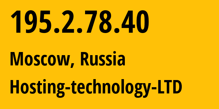 IP address 195.2.78.40 (Moscow, Moscow, Russia) get location, coordinates on map, ISP provider AS48282 Hosting-technology-LTD // who is provider of ip address 195.2.78.40, whose IP address