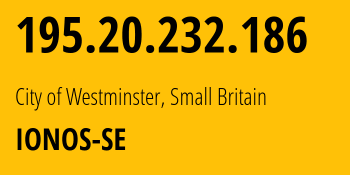 IP-адрес 195.20.232.186 (City of Westminster, Англия, Мелкобритания) определить местоположение, координаты на карте, ISP провайдер AS8560 IONOS-SE // кто провайдер айпи-адреса 195.20.232.186