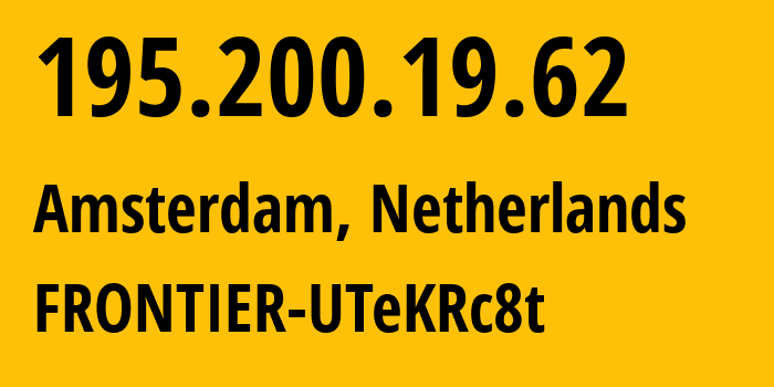 IP address 195.200.19.62 (Amsterdam, North Holland, Netherlands) get location, coordinates on map, ISP provider AS216071 Servers-Tech-Fzco // who is provider of ip address 195.200.19.62, whose IP address