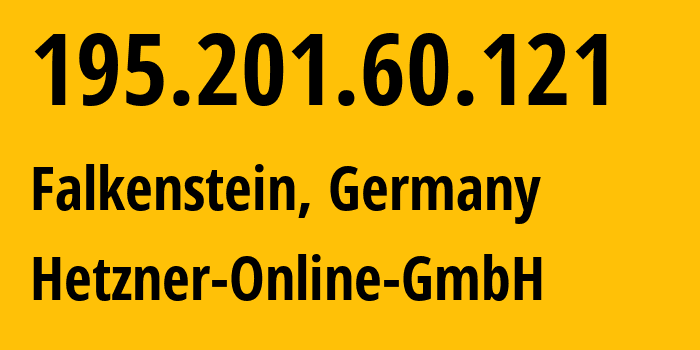 IP address 195.201.60.121 (Falkenstein, Saxony, Germany) get location, coordinates on map, ISP provider AS24940 Hetzner-Online-GmbH // who is provider of ip address 195.201.60.121, whose IP address