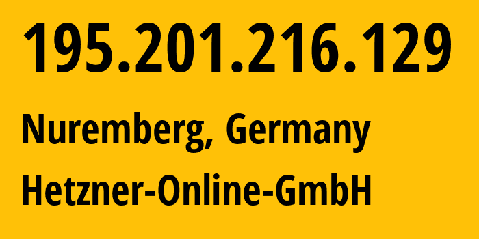 IP address 195.201.216.129 (Nuremberg, Bavaria, Germany) get location, coordinates on map, ISP provider AS24940 Hetzner-Online-GmbH // who is provider of ip address 195.201.216.129, whose IP address