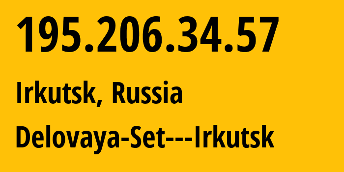 IP-адрес 195.206.34.57 (Иркутск, Иркутская Область, Россия) определить местоположение, координаты на карте, ISP провайдер AS8345 Delovaya-Set---Irkutsk // кто провайдер айпи-адреса 195.206.34.57