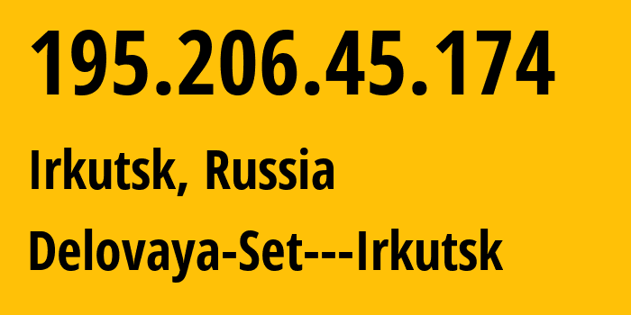 IP-адрес 195.206.45.174 (Иркутск, Иркутская Область, Россия) определить местоположение, координаты на карте, ISP провайдер AS8345 Delovaya-Set---Irkutsk // кто провайдер айпи-адреса 195.206.45.174