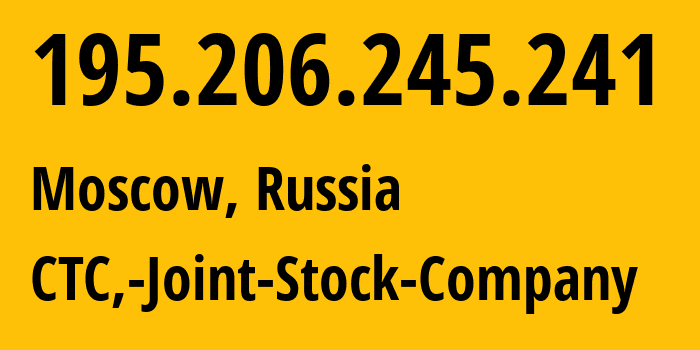 IP address 195.206.245.241 (Moscow, Moscow, Russia) get location, coordinates on map, ISP provider AS207692 CTC,-Joint-Stock-Company // who is provider of ip address 195.206.245.241, whose IP address