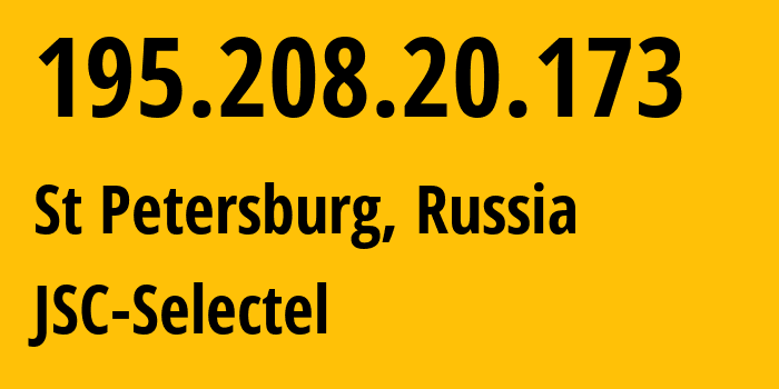 IP address 195.208.20.173 (St Petersburg, St.-Petersburg, Russia) get location, coordinates on map, ISP provider AS49505 JSC-Selectel // who is provider of ip address 195.208.20.173, whose IP address