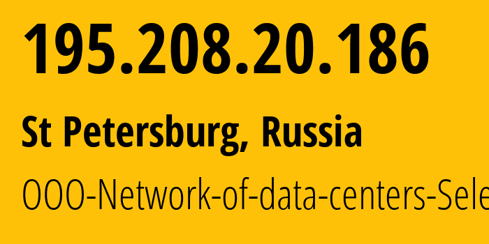 IP address 195.208.20.186 (St Petersburg, St.-Petersburg, Russia) get location, coordinates on map, ISP provider AS49505 OOO-Network-of-data-centers-Selectel // who is provider of ip address 195.208.20.186, whose IP address