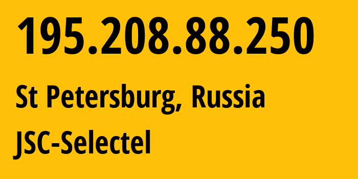 IP address 195.208.88.250 (St Petersburg, St.-Petersburg, Russia) get location, coordinates on map, ISP provider AS49505 JSC-Selectel // who is provider of ip address 195.208.88.250, whose IP address