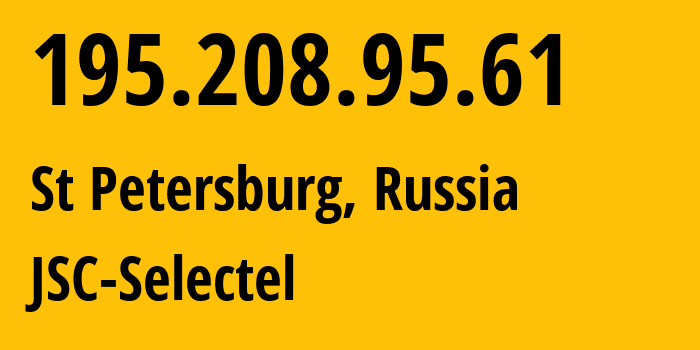 IP-адрес 195.208.95.61 (Санкт-Петербург, Санкт-Петербург, Россия) определить местоположение, координаты на карте, ISP провайдер AS49505 JSC-Selectel // кто провайдер айпи-адреса 195.208.95.61