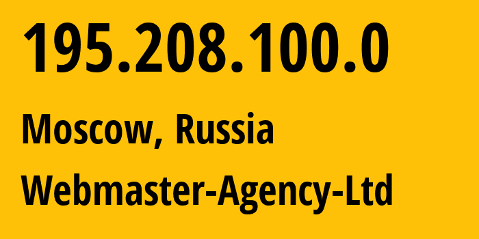 IP address 195.208.100.0 (Moscow, Moscow, Russia) get location, coordinates on map, ISP provider AS56564 Webmaster-Agency-Ltd // who is provider of ip address 195.208.100.0, whose IP address