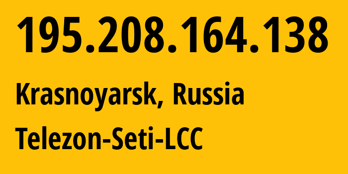 IP-адрес 195.208.164.138 (Красноярск, Красноярский Край, Россия) определить местоположение, координаты на карте, ISP провайдер AS34858 Telezon-Seti-LCC // кто провайдер айпи-адреса 195.208.164.138