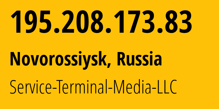 IP address 195.208.173.83 (Novorossiysk, Krasnodar Krai, Russia) get location, coordinates on map, ISP provider AS200513 Service-Terminal-Media-LLC // who is provider of ip address 195.208.173.83, whose IP address