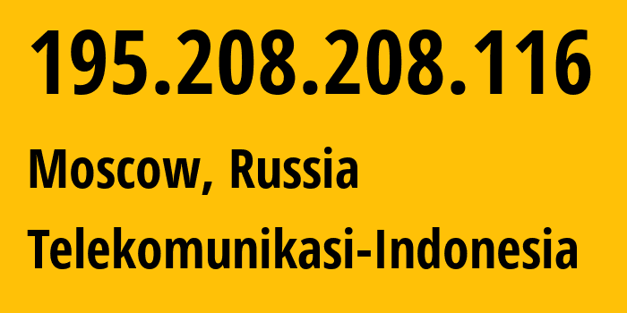IP address 195.208.208.116 (Moscow, Moscow, Russia) get location, coordinates on map, ISP provider AS7713 Telekomunikasi-Indonesia // who is provider of ip address 195.208.208.116, whose IP address