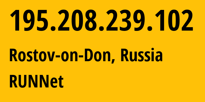 IP-адрес 195.208.239.102 (Ростов-на-Дону, Ростовская Область, Россия) определить местоположение, координаты на карте, ISP провайдер AS5480 RUNNet // кто провайдер айпи-адреса 195.208.239.102