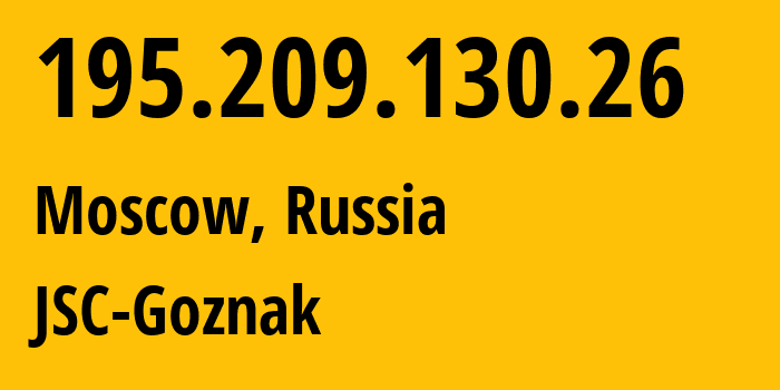 IP address 195.209.130.26 (Moscow, Moscow, Russia) get location, coordinates on map, ISP provider AS209520 JSC-Goznak // who is provider of ip address 195.209.130.26, whose IP address