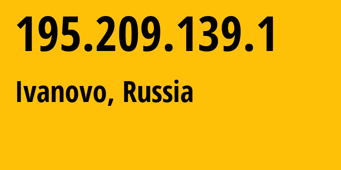 IP-адрес 195.209.139.1 (Иваново, Ивановская Область, Россия) определить местоположение, координаты на карте, ISP провайдер AS29114 Limited-Liability-Company-Business-information-technology // кто провайдер айпи-адреса 195.209.139.1