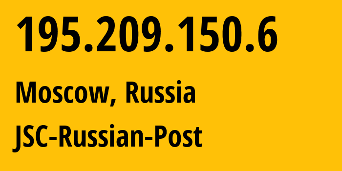 IP address 195.209.150.6 (Moscow, Moscow, Russia) get location, coordinates on map, ISP provider AS49002 JSC-Russian-Post // who is provider of ip address 195.209.150.6, whose IP address